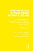 International Atomic Policy During A Decade