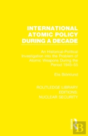 International Atomic Policy During A Decade