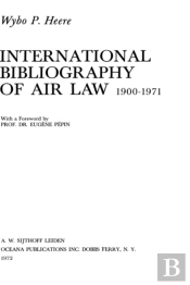 International Bibliography Of Air Law 1900-1971