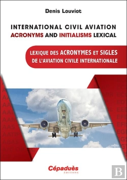 Bertrand.pt - International Civil Aviation Acronyms And Initialisms Lexical ; Lexique Des Acronymes Et Sigles De L'Aviation Civile Internationale