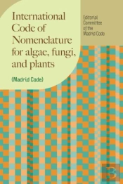 International Code Of Nomenclature For Algae, Fungi, And Plants (Madrid Code)