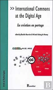 International Commons At The Digital Age ; La Création En Partage