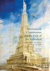 International Communism And The Cult Of The Individual