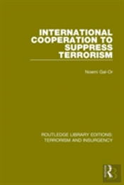 International Cooperation To Suppress Terrorism (Rle: Terrorism & Insurgency)