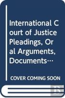 International Court Of Justice Pleadings, Oral Arguments, Documents