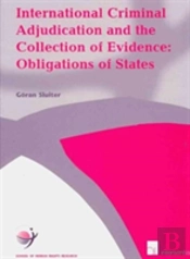 International Criminal Adjudication And The Collection Of Evidence