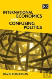 INTERNATIONAL ECONOMICS AND CONFUSING POLITICS