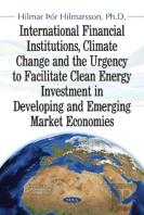 International Financial Institutions, Climate Change And The Urgency To Facilitate Clean Energy Investment In Developing And Emerging Market Economies