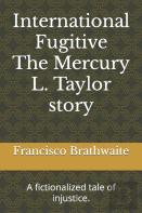 International Fugitive The Mercury L. Taylor Story
