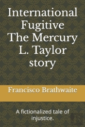 International Fugitive The Mercury L. Taylor Story