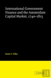 International Government Finance And The Amsterdam Capital Market, 1740â€“1815