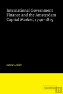 Bertrand.pt - International Government Finance And The Amsterdam Capital Market, 1740â€“1815