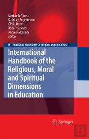 International Handbook Of The Religious, Moral And Spiritual Dimensions In Education