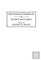 International Handbook On Alcohol And Culture