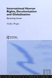 International Human Rights, Decolonisation And Globalisation