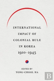 International Impact Of Colonial Rule In Korea, 1910-1945