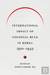 International Impact Of Colonial Rule In Korea, 1910-1945