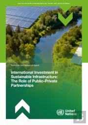 International Investment In Sustainable Infrastructure: The Role Of Public-Private Partnerships