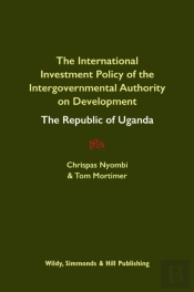 International Investment Policy Of The Intergovernmental Authority On Development: The Republic Of Uganda