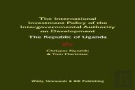 International Investment Policy Of The Intergovernmental Authority On Development: The Republic Of Uganda