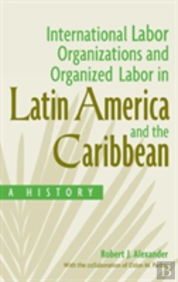 Bertrand.pt - International Labor Organizations And Organized Labor In Latin America And The Caribbean