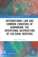 International Law And Common Concerns Of Humankind: The Intentional Destruction Of Cultural Heritage