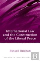 International Law And The Construction Of The Liberal Peace