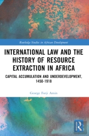 International Law And The History Of Resource Extraction In Africa
