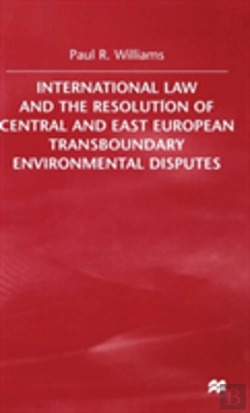 Bertrand.pt - International Law And The Resolution Of Central And East European Transboundary Environmental Disputes