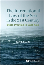 International Law Of The Sea In The Twenty-First Century, The: State Practice In East Asia