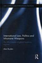 International Law, Politics And Inhumane Weapons