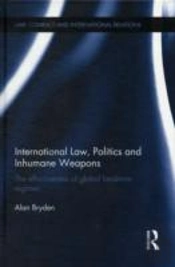 International Law, Politics And Inhumane Weapons