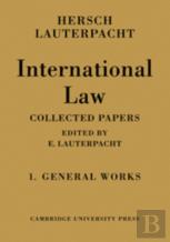 International Law: Volume 1, The General Works