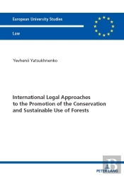 International Legal Approaches To The Promotion Of The Conservation And Sustainable Use Of Forests