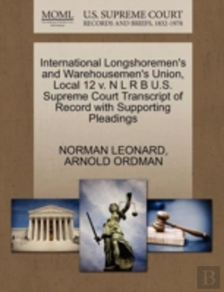 Bertrand.pt - International Longshoremen'S And Warehousemen'S Union, Local 12 V. N L R B U.S. Supreme Court Transcript Of Record With Supporting Pleadings