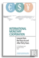 International Monetary Cooperation Â€“ Lessons From The Plaza Accord After Thirty Years