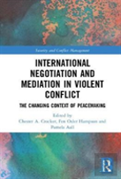 International Negotiation And Mediation In Violent Conflict