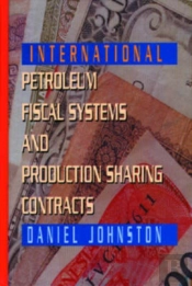 International Petroleum Fiscal Systems And Production Sharing Contracts