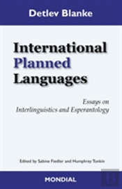 International Planned Languages. Essays On Interlinguistics And Esperantology