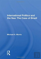 International Politics And The Sea: The Case Of Brazil