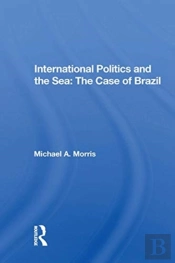 International Politics And The Sea: The Case Of Brazil