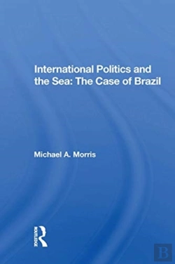 Bertrand.pt - International Politics And The Sea: The Case Of Brazil