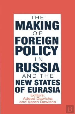 Bertrand.pt - International Politics Of Eurasia: V. 4: The Making Of Foreign Policy In Russia And The New States Of Eurasia