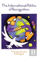 International Politics Of Recognition