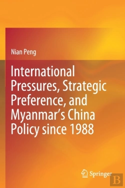 Bertrand.pt - International Pressures, Strategic Preference, And Myanmarâ€™S China Policy Since 1988
