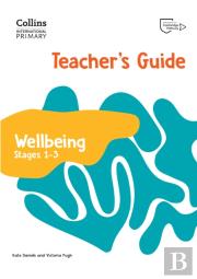 International Primary Wellbeing Teacher'S Guide: Stages 1â€“3