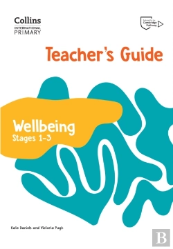 Bertrand.pt - International Primary Wellbeing Teacher'S Guide: Stages 1â€“3