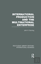 International Production And The Multinational Enterprise (Rle International Business)