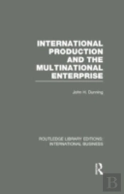 International Production And The Multinational Enterprise (Rle International Business)