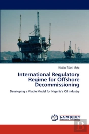 International Regulatory Regime For Offshore Decommissioning